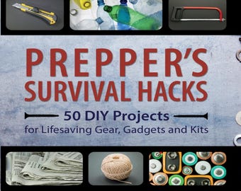 Trucos de supervivencia para preppers: 50 proyectos de equipo salvavidas caseros (PDF)