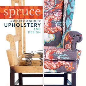 Peut inclure: Un guide étape par étape pour la tapisserie et la conception, illustré par une chaise dans différentes étapes de construction. La chaise est tapissée d'un tissu coloré avec un motif de dragon. Le titre du livre est "spruce".