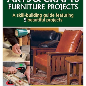 May include: A book cover with the title "Arts & Crafts Furniture Projects" and the subtitle "A skill-building guide featuring 9 beautiful projects". The cover features a close-up of a wooden chair with a leather seat and a side table. The book is part of a series called "Woodworking Projects".
