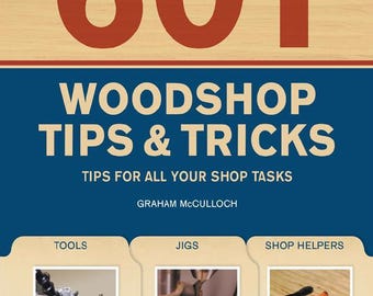 601 Woodshop Tips & Tricks: The Ultimate Guide for Woodworking Success (PDF File to Download)
