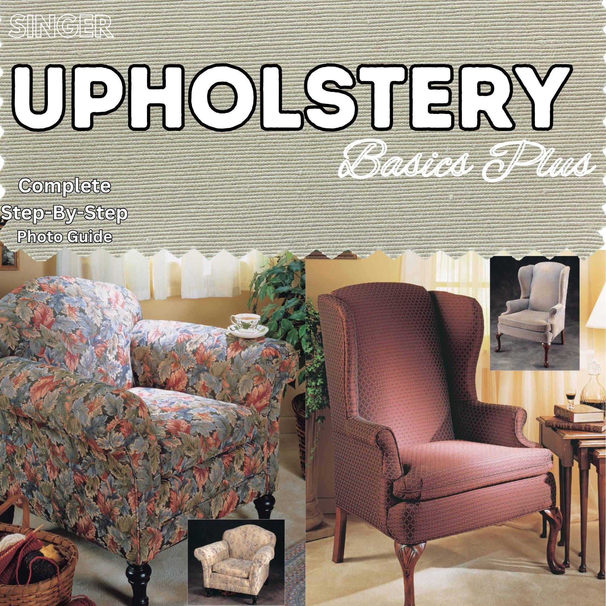 Singer Upholstery: Basics Plus  Complete Step-by-Step Photo Guide re-upholstery projects, DIY Woodworking plans, Fabrics, Furnishing,  (PDF)