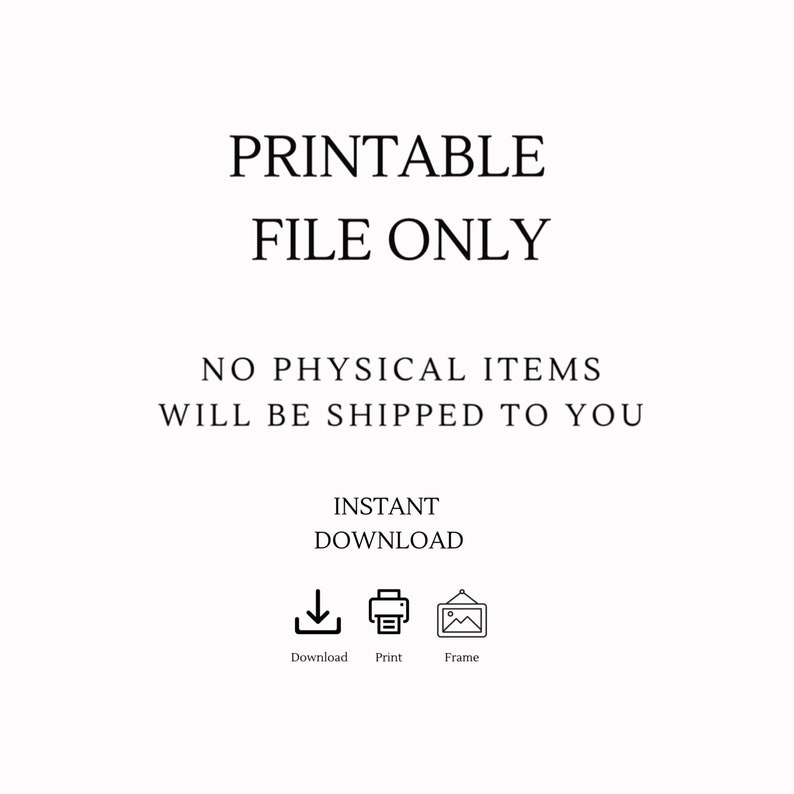 May include: Printable file only. No physical items will be shipped to you. Instant download. Download, print, or frame the file.