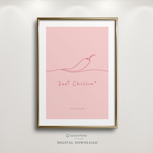 May include: A pink printable art print with a red line drawing of a chili pepper and the text "Just Chillin' all day, every day".