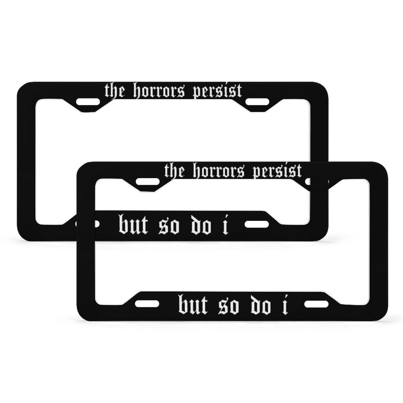 The Horrors Persist But So Do I License Plate Frame, Black Funny Goth y2k Vehicle Accessories for Car Bumper, Girls Gift For Her