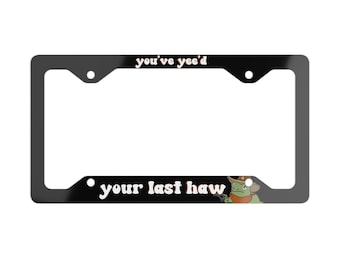 Yee'd Your Last Haw License Plate Frame, Funny Cowboy Frog Gen Z Car Bumper, Car Decor, Vehicle Accessories Gift for Her Him