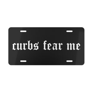 Curbs Fear Me Black Front License Plate, Funny Vanity Plate, Cute Car Decor Gift, Vehicle Accessories for Women