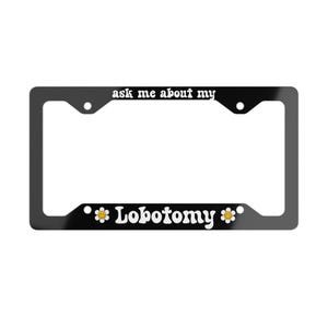 Ask Me About My Lobotomy License Plate Frame, Cute Car Decor, Funny Car Accessories for Women, Gen Z Car Bumper