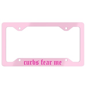Curbs Fear Me License Plate Frame, Pink Funny y2k Vehicle Accessories for Car Bumper, Girls Gift For Her