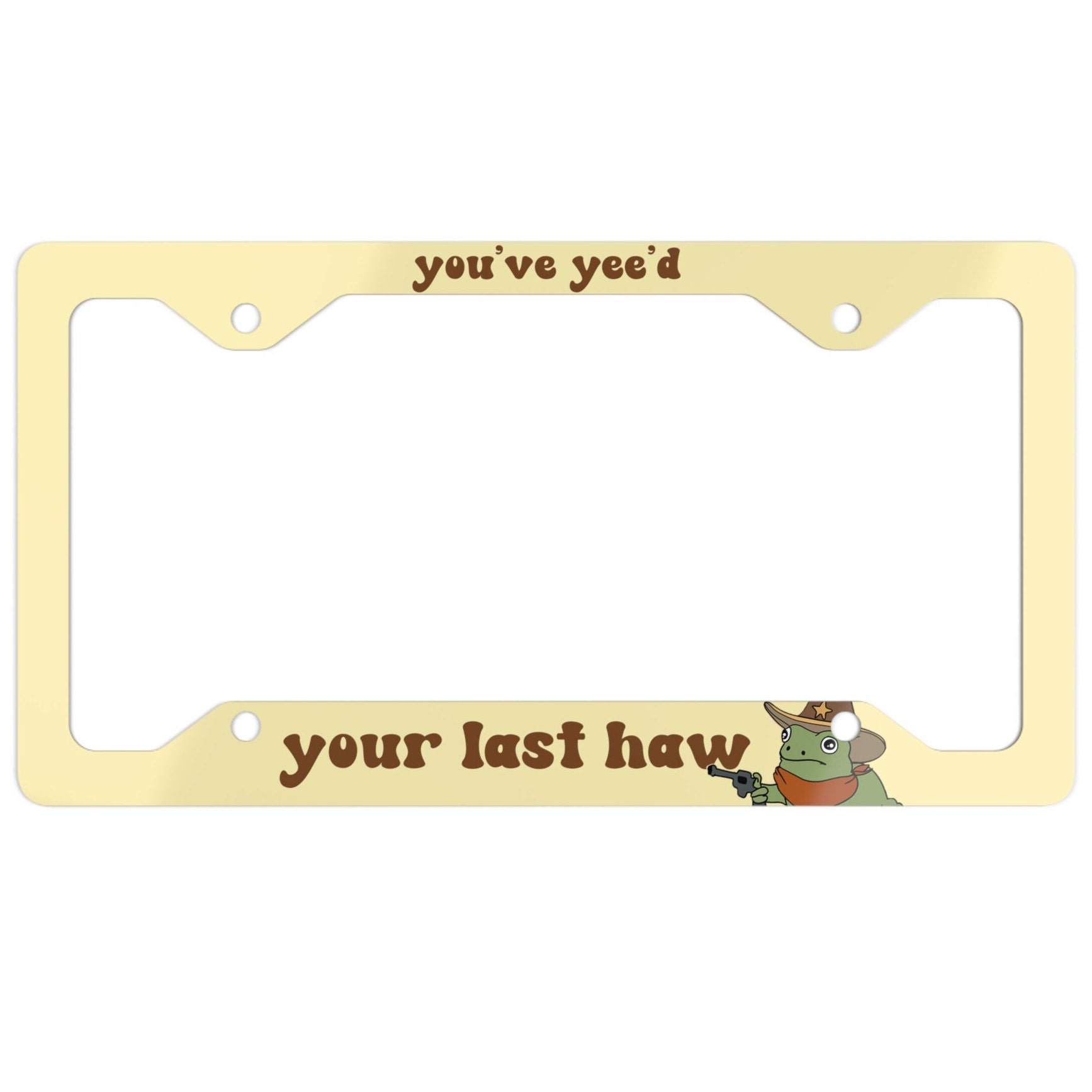 Yee'd Your Last Haw License Plate Frame, Funny Cowboy Frog Gen Z