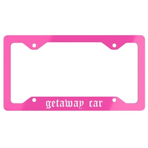 Getaway Car License Plate Frame, Pink Funny Gen Z Vehicle Accessories for Car Bumper, Girls Gift For Her