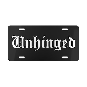 Unhinged Front License Plate, Funny Quote Vanity Plate, Black Goth Cute Vehicle Accessories Gift, Witchy Car Decor