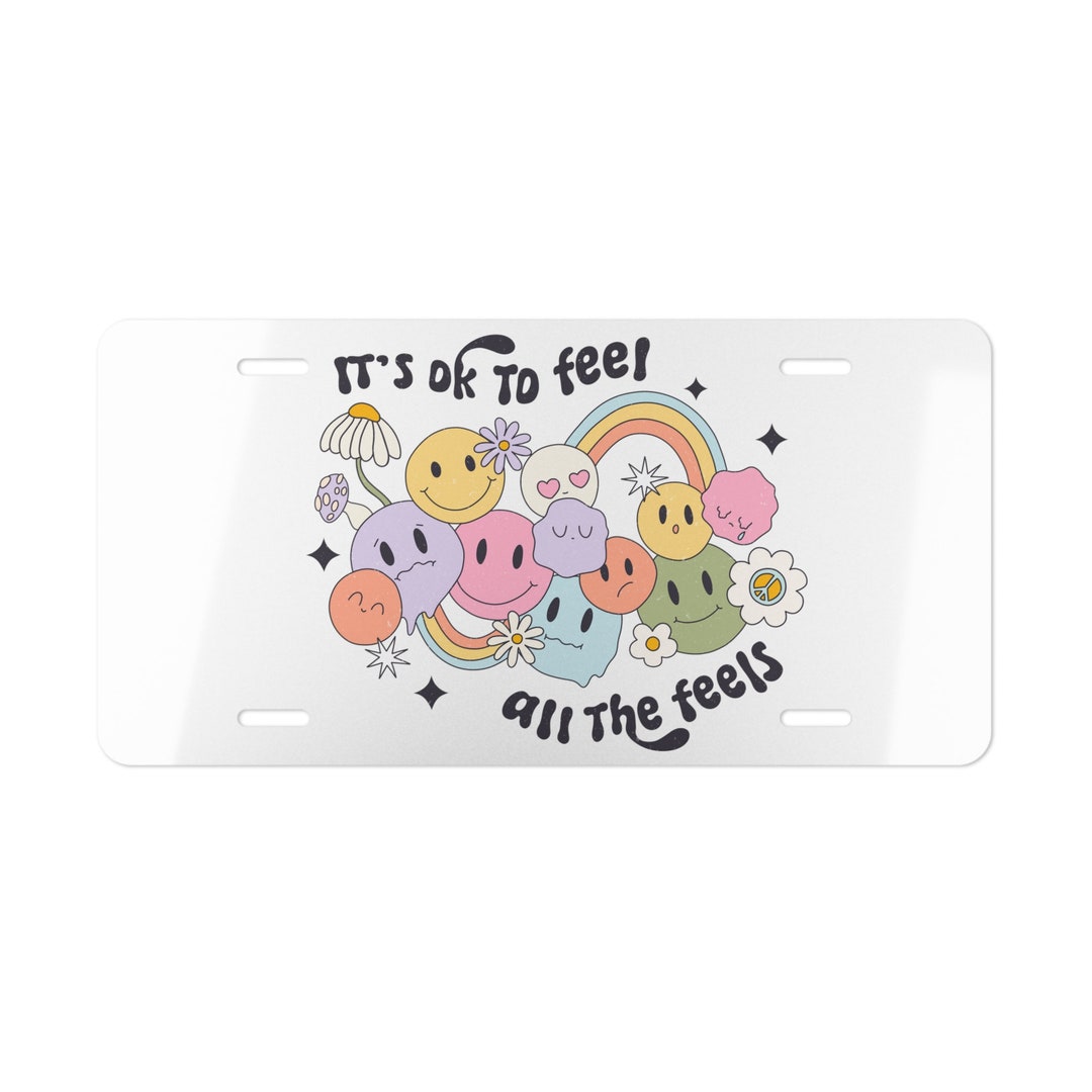 Its Okay to Feel the Feels Quote Front License Plate, Positive Mental ...