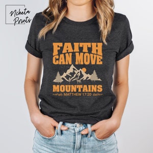 FAITH CAN MOVE Mountains T-Shirt, Faith Shirt, Christian Shirt, Religious Shirts, Motivation Shirt, Inspiration Shirt, Faith Based T-Shirt