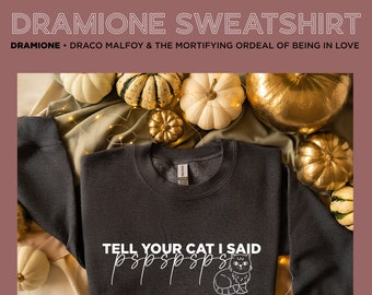 Dramione DMATMOOBIL Crookshanks 'Tell Your Cat I Said Pspspsps' Sweatshirt