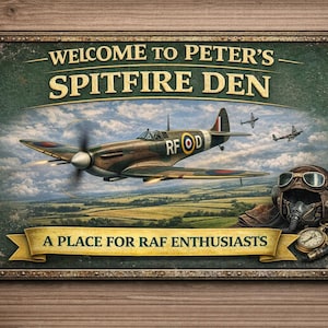 May include: A rectangular sign with the text "WELCOME TO PETER'S SPITFIRE DEN" and "A PLACE FOR RAF ENTHUSIASTS." The sign depicts a Spitfire aircraft in flight, with a pilot's helmet and a pocket watch, in a vintage style.