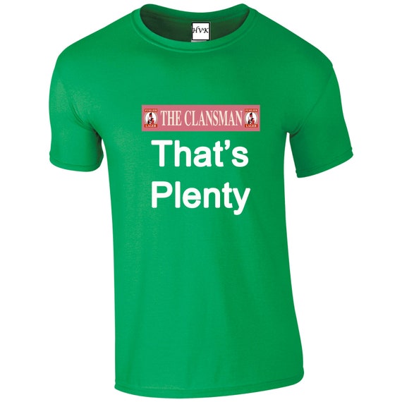 THAT'S PLENTY! Funny Scotland T-Shirt - Still Game Glasgow Humor (Gildan, 100% Cotton)
