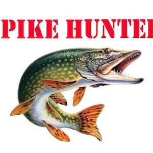 May include: A green and brown pike fish with orange fins leaping out of the water. The text "PIKE HUNTER" is written in red letters above the fish.