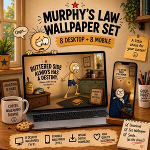 Può includere: Un set di sfondi digitali intitolato Murphy's Law Wallpaper Set che include 8 sfondi per desktop e 8 per dispositivi mobili. Le grafiche mostrano personaggi dei cartoni animati in situazioni umoristiche con testi come Buttered side always has a destiny.