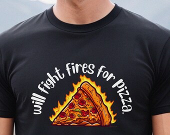 Will Fight Fires For Pizza tshirt, t-shirt for firefighter, gift for fire fighter, unisex tee, station wear, bunker gear, 100% cotton shirt