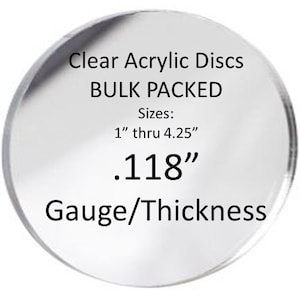 BULK PACKED- Custom Clear Acrylic Blanks, .118 thick, 1&quot; thru 4-1/4&quot;