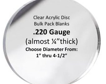 BULK PACKED- Custom Clear Acrylic Round Blanks, Acrylic Discs for crafts, .220 thick