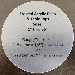 FROSTED Acrylic Disc & Table Top Protectors, .118g or .220g Thick
