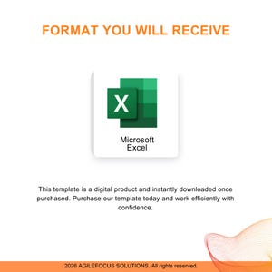 May include: A digital product listing featuring the Microsoft Excel logo in green and white, with the text FORMAT YOU WILL RECEIVE at the top, and the text This template is a digital product and instantly downloaded once purchased. Purchase our template today and work efficiently with confidence. at the bottom, plus 2026 AGILEFOCUS SOLUTIONS. All rights reserved.