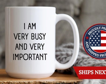 Funny Work Mug I Am Very Busy and Very Important Boss Coffee Cup Gift, Secret Santa Gift Cup,Gift Mug For Coworker,Funny Gag Gift Coffee Mug