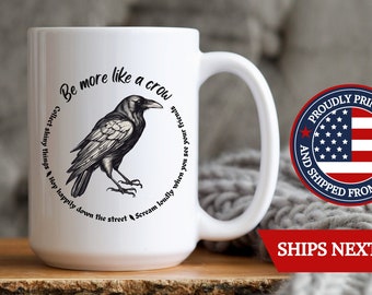 Be more like a crow gift mug, perfect crow collector gift coffee cup, great gift mug for crow lover, the best raven lover cocoa mug gift