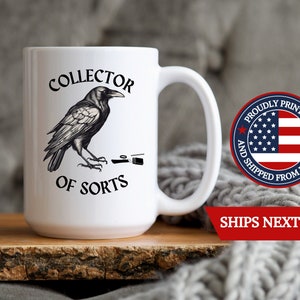 Crow collector of sorts gift mug, perfect crow collector gift coffee cup, great gift mug for crow lover, the best raven lover cocoa mug gift