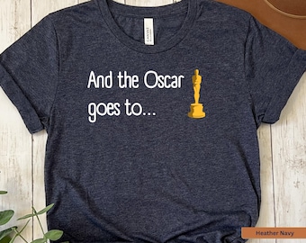 Academy award winning shirt gift, and the Oscar goes to shirt gift, gift for academy award show watcher, gift shirt for the Oscars party