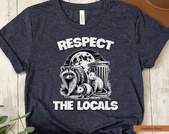 Respect the Locals Raccoon Funny and Cute Shirt, Possum Hoodie Gift, Raccoons and Possums Gift Shirt,Raccoons and Possums Respect Locals Tee
