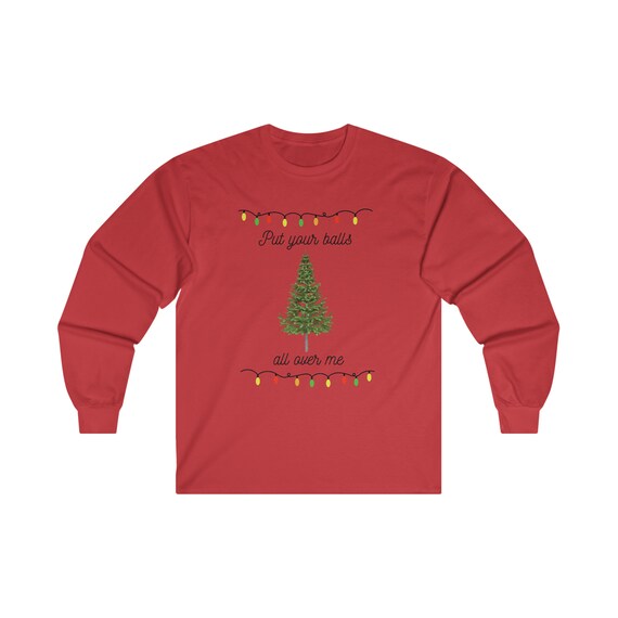 Funny Christmas Tree Long Sleeve Tee: Adult Humor Shirt