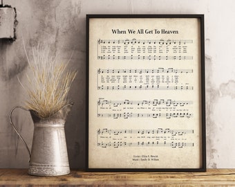 May include: A vintage-style printable sheet music print with the title "When We All Get To Heaven". The sheet music is printed on a cream-colored background with black text and musical notes.