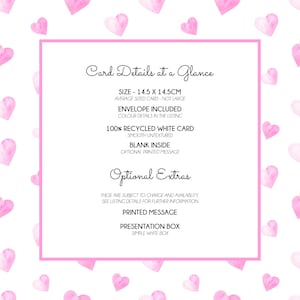 May include: A greeting card with a pink border and a background of pink watercolor hearts. The card details include size (14.5 x 14.5cm), envelope included, 100% recycled white card, and blank inside. Optional extras include a printed message and presentation box.