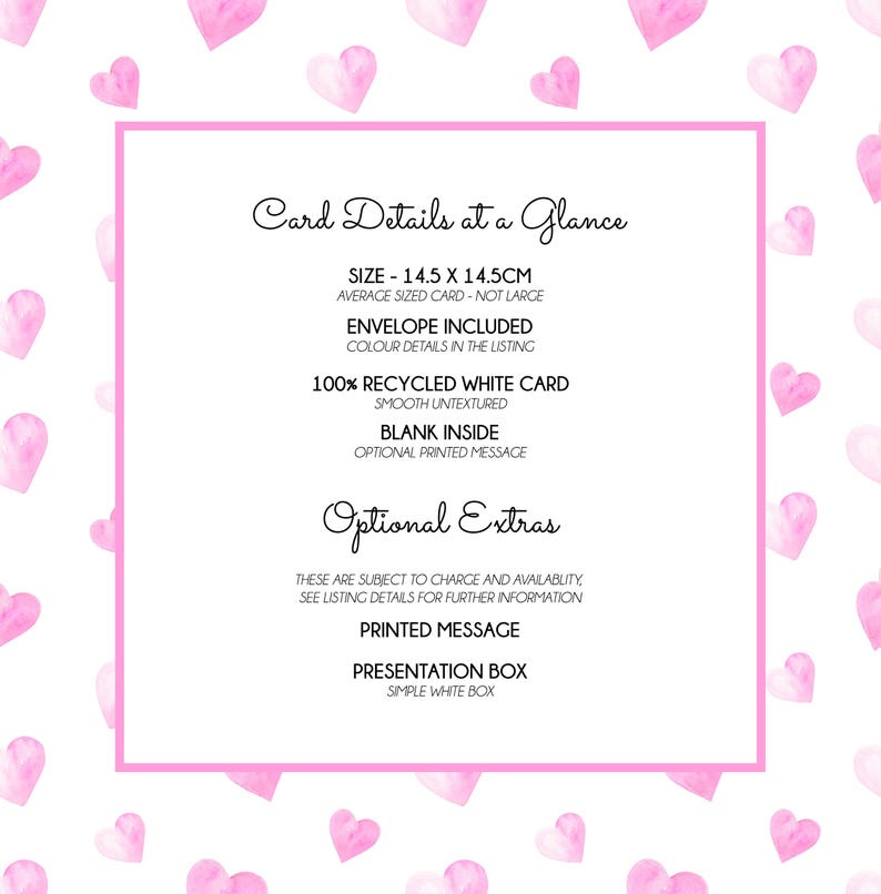 May include: A greeting card with a pink border and a background of pink watercolor hearts. The card details include size (14.5 x 14.5cm), envelope included, 100% recycled white card, and blank inside. Optional extras include a printed message and presentation box.