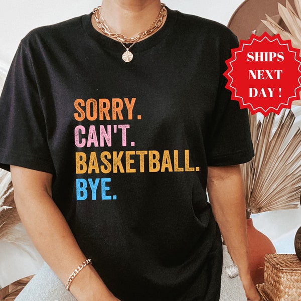 Sorry can't basketball bye shirt funny basketball player gift for basketball coach proud basketball sports coach basketball life shirts