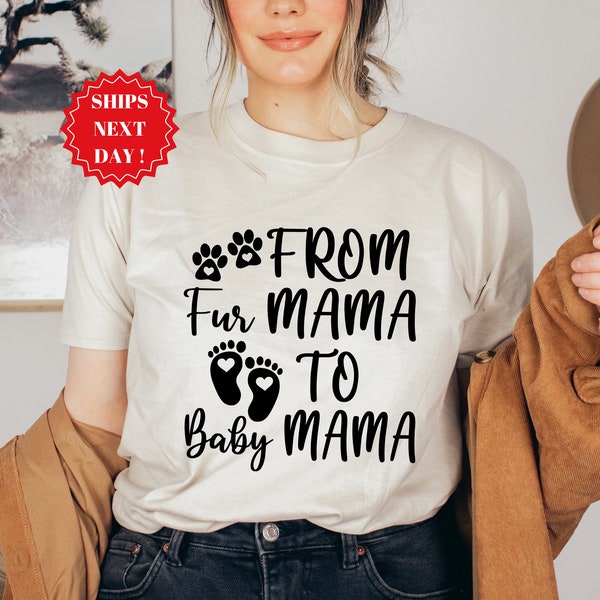 From Fur Mama To Baby Mama, Pregnant Shirt, Gift for Expecting Mom, To Human Mama, New Mom Gifts, Baby Announcement, Pregnancy Reveal