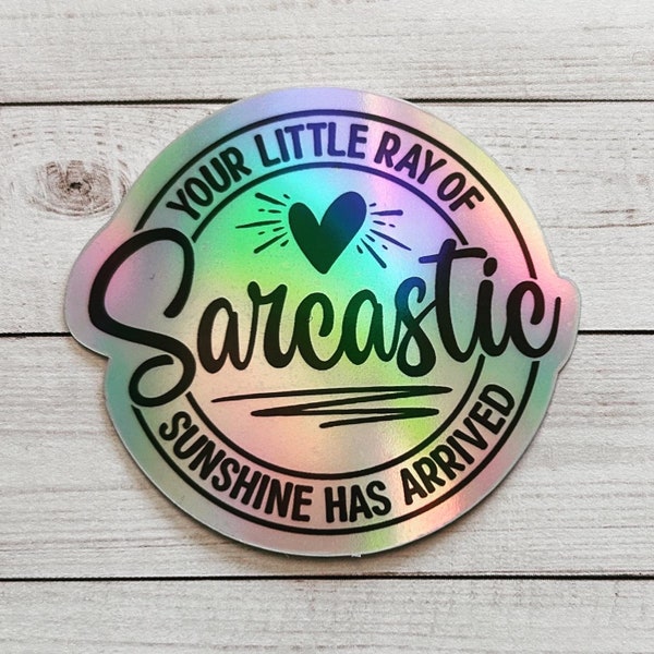 Your ray of sarcastic sunshine has arrived holographic sticker for water bottle laptop notebook