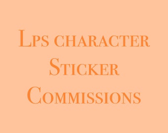 3 lps character sticker comissions