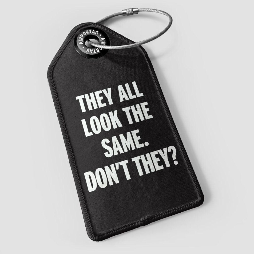 They All Look the Same - Luggage Tag - Etsy