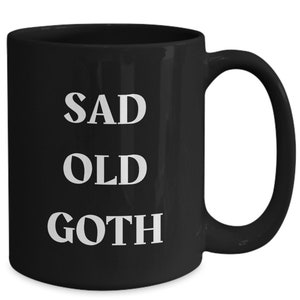 Sad Old Goth Mug, Funny Mug for Goths image 3