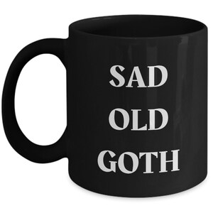 Sad Old Goth Mug, Funny Mug for Goths image 6
