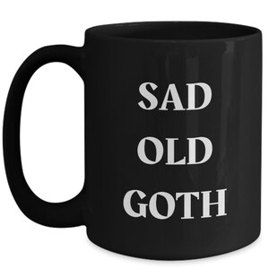 Sad Old Goth Mug, Funny Mug for Goths image 5