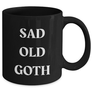 Sad Old Goth Mug, Funny Mug for Goths image 4