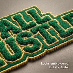 May include: Close-up of a green and gold embroidered patch with the words "ALL U STLE". The patch has a textured, raised appearance, with gold stitching outlining the green letters. The text "Looks embroidered But it's digital" is at the bottom.