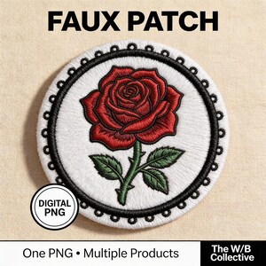 May include: A round, embroidered patch featuring a red rose with green leaves and stem, centered on a white background. The patch is bordered by a black scalloped edge and the text "FAUX PATCH" is at the top. The words "DIGITAL PNG" are in a circle.
