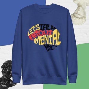 Let's Talk About Mental Health Unisex Premium Sweatshirt
