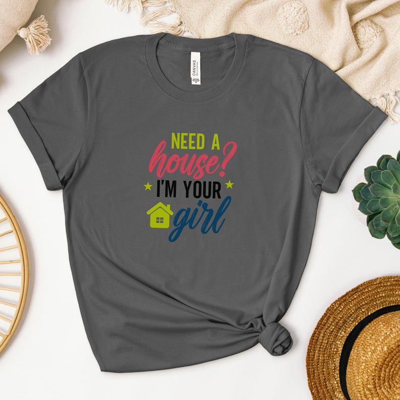 Need a House I'm Your Girl Realtor shirt, Real Estate Agent Tshirt, Your Logo Here Shirt, Brand Logo Shirt, Custom Team T-shirt Grey