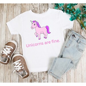 Unicorn T-shirt: Funny off-the wall-cute, Unicorns are fine.